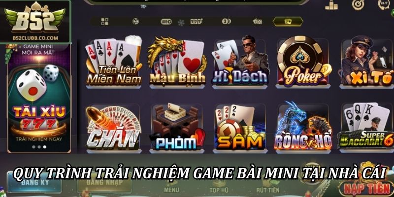 Game Bài Mini Tại B52club: Giải Trí Nhanh, Thắng Cực Đã 3 Quy trình trải nghiệm game bài mini tại nhà cái